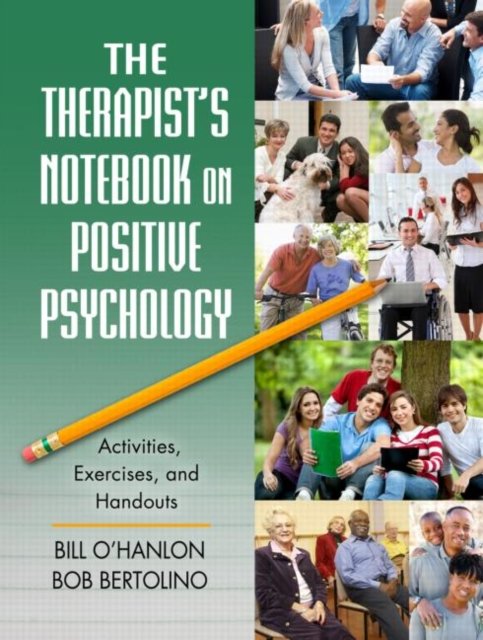 The Therapist''s Notebook on Positive Psychology