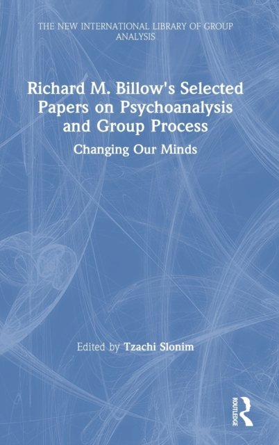 Richard M. Billow's Selected Papers on Psychoanalysis and Group Process