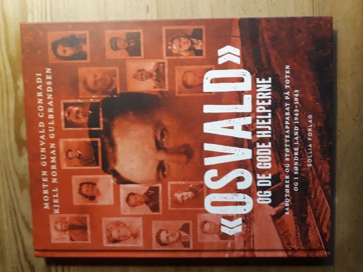 "Osvald" og de gode hjelperne - sabotører og støtteapparat på Toten og i Søndre Land 1943-1945