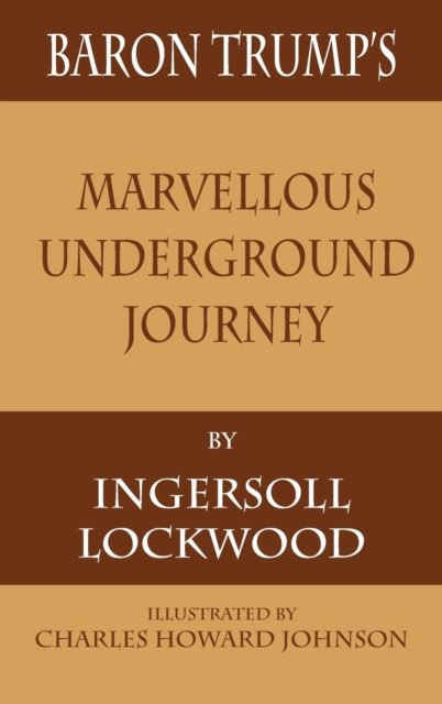 Baron Trump''s Marvellous Underground Journey