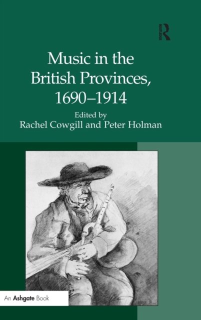 Music in the British Provinces, 1690?1914