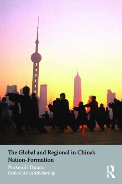 The Global and Regional in China''s Nation-Formation
