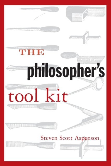 The Philosopher''s Tool Kit