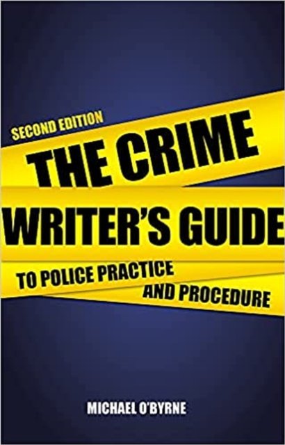 Crime Writer''s Guide to Police Practice and Procedure