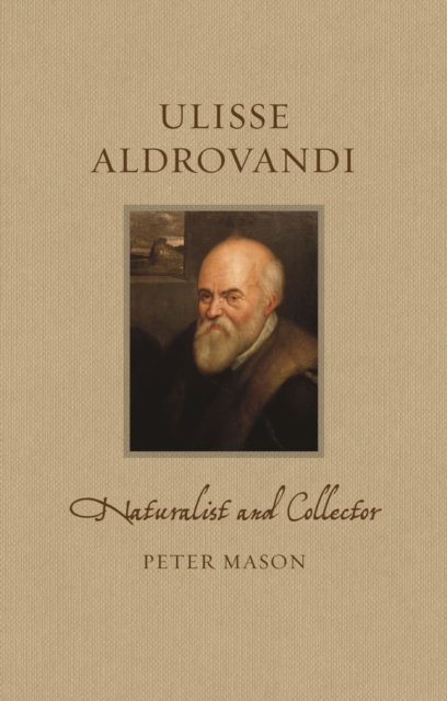 Ulisse Aldrovandi – Naturalist and Collector