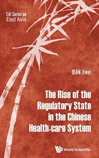 RISE OF THE REGULATORY STATE IN THE CHINESE HEALTH-CARE SYS