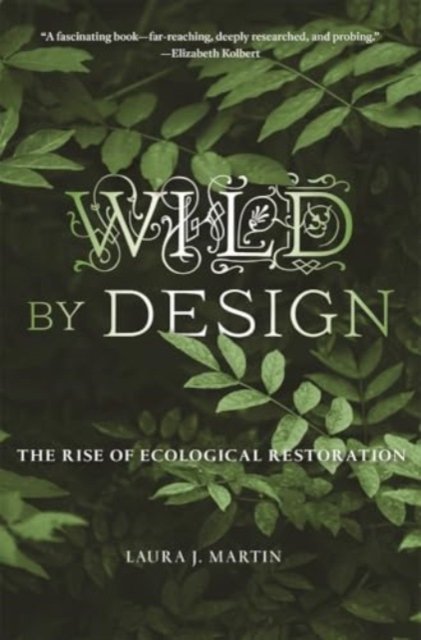 Wild by Design – The Rise of Ecological Restoration