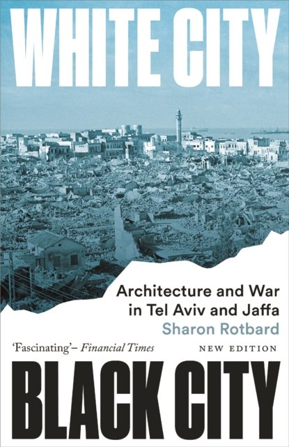 White City, Black City – Architecture and War in Tel Aviv and Jaffa