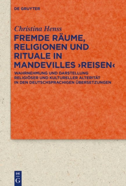 Fremde Raume, Religionen und Rituale in Mandevilles ›Reisen‹