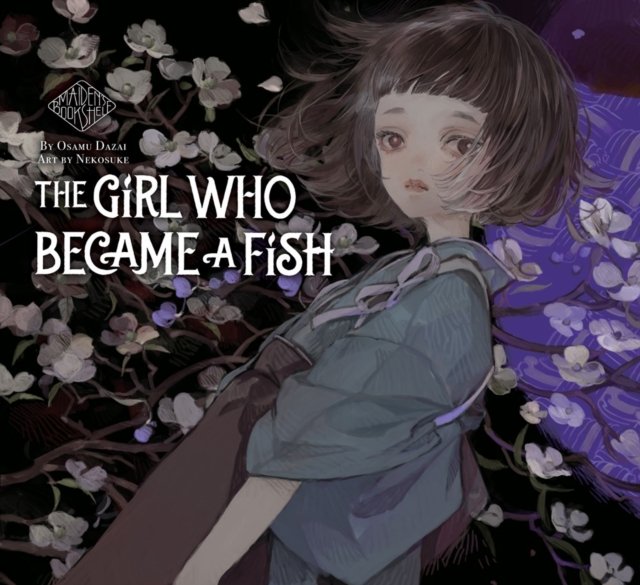 Girl Who Became a Fish: Maiden''s Bookshelf
