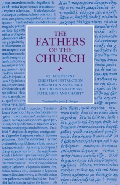 Christian Instruction; Admonition and Grace; the Christian Combat; Faith, Hope and Charity
