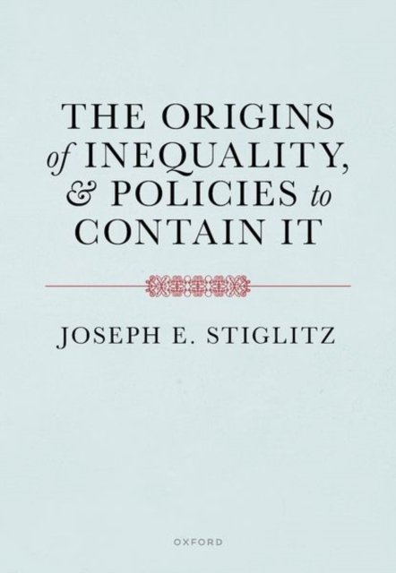 The Origins of Inequality and Policies to Contain It