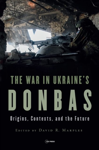 The War in Ukraine's Donbas – Origins, Contexts, and the Future