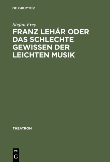Franz Lehar Oder Das Schlechte Gewissen Der Leichten Musik