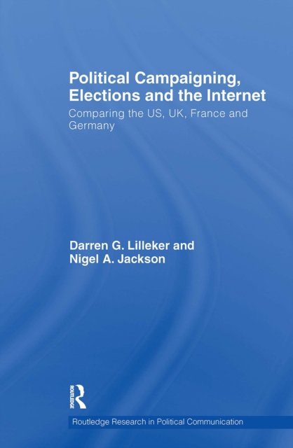 Political Campaigning, Elections and the Internet