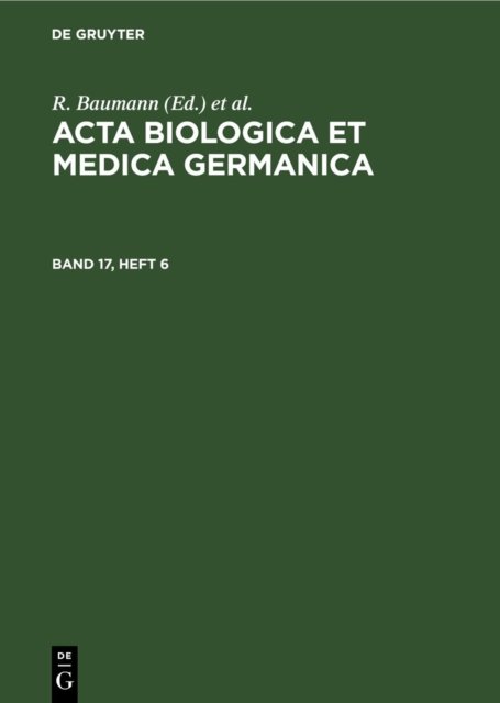 ACTA Biologica Et Medica Germanica. Band 17, Heft 6