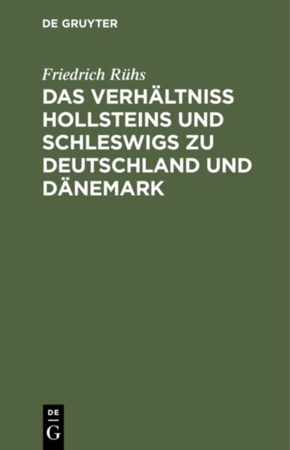 Das Verhaltniss Hollsteins Und Schleswigs Zu Deutschland Und Danemark