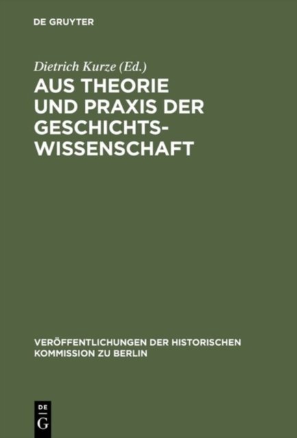 Aus Theorie Und PRAXIS Der Geschichtswissenschaft