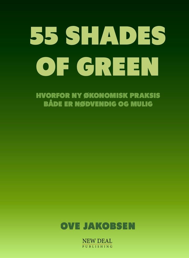 55 shades of green - hvorfor ny økonomisk praksis både er nødvendig og mulig
