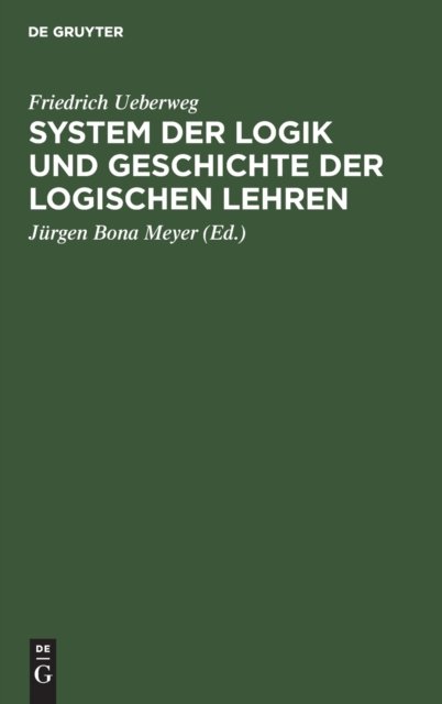 System Der Logik Und Geschichte Der Logischen Lehren