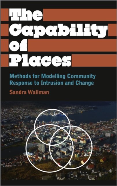 The Capability of Places – Methods for Modelling Community Response to Intrusion and Change
