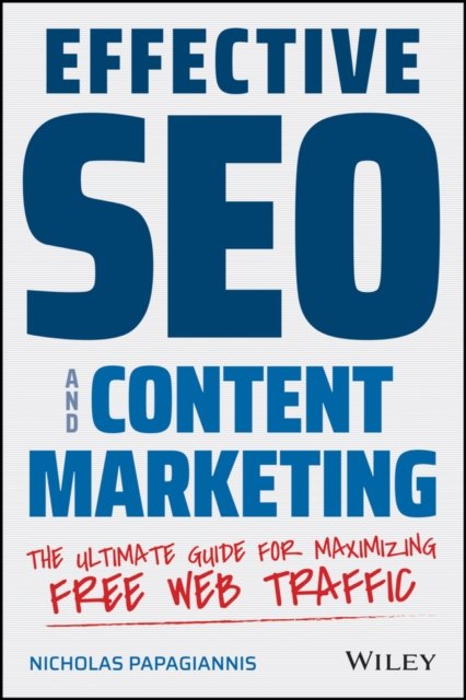 Effective SEO and Content Marketing – The Ultimate  Guide for Maximizing Free Web Traffic