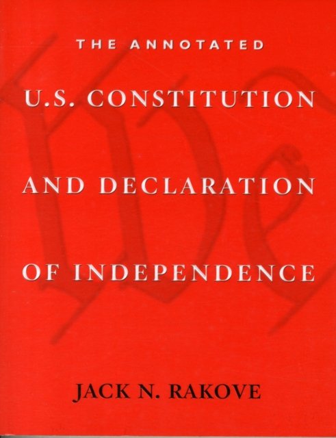 The Annotated U.S. Constitution and Declaration of  Independence
