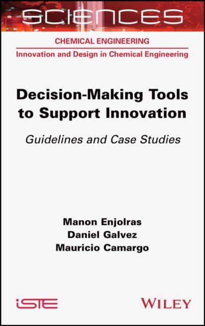 Decision–making Tools to Support Innovation – Guidelines and Case Studies