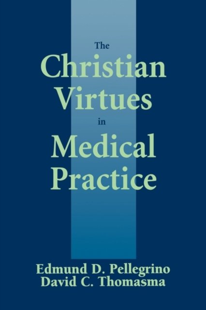 The Christian Virtues in Medical Practice