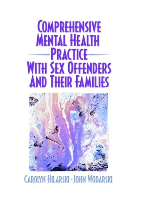 Comprehensive Mental Health Practice With Sex Offenders And Their Families