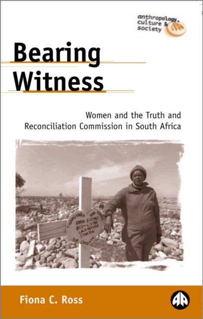 Bearing Witness – Women and the Truth and Reconciliation Commission in South Africa