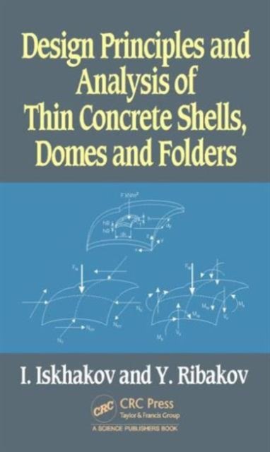 Design Principles and Analysis of Thin Concrete Shells, Domes and Folders