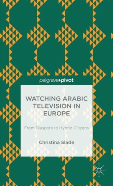 Watching Arabic Television in Europe