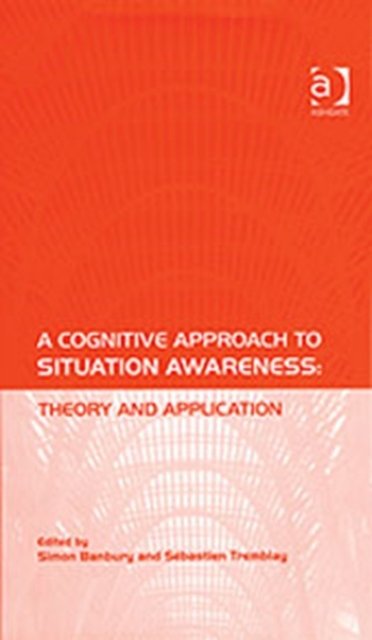A Cognitive Approach to Situation Awareness: Theory and Application
