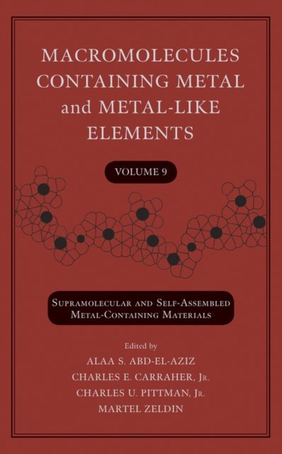 Macromolecules Containing Metal and Metal–Like Elements – Supramolecular and Self–Assembled Metal–Containing Materials V 9