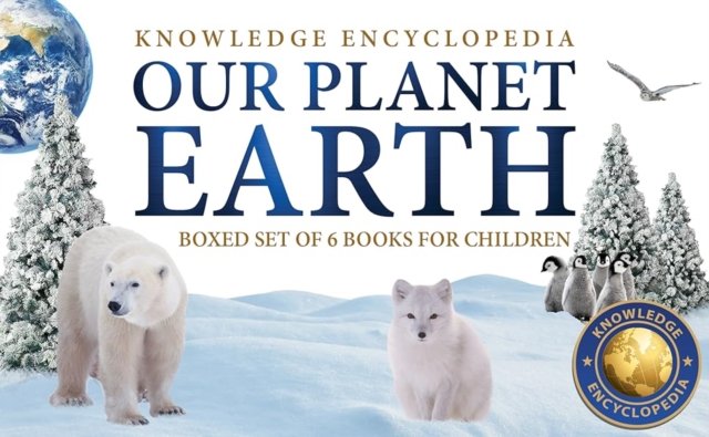 Knowledge Encyclopedia For Children - Our Planet Earth: Collection of 6 Books (Box Set)