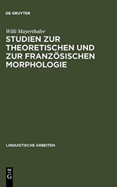 Studien Zur Theoretischen Und Zur Franzosischen Morphologie