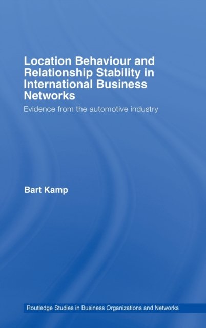 Location Behaviour and Relationship Stability in International Business Networks