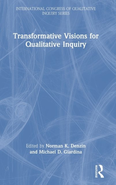 Transformative Visions for Qualitative Inquiry