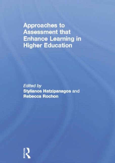 Approaches to Assessment that Enhance Learning in Higher Education