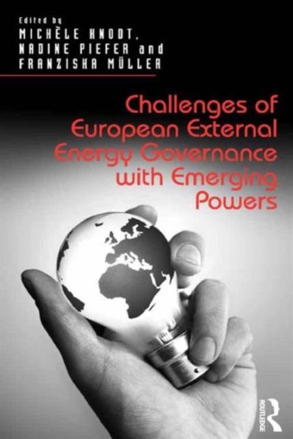 Challenges of European External Energy Governance With Emerging Powers