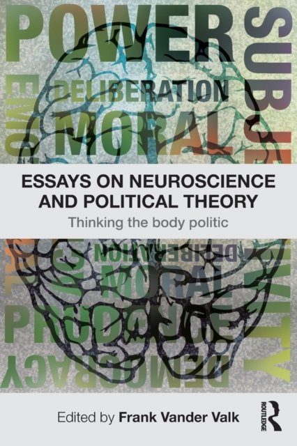 Essays on Neuroscience and Political Theory