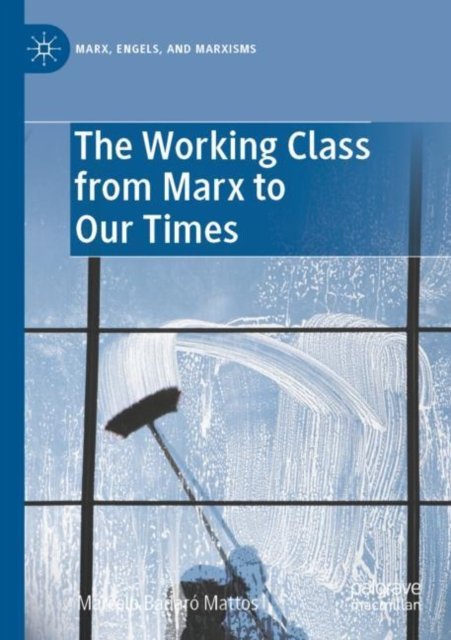 The Working Class from Marx to Our Times