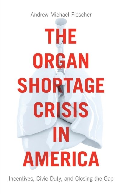 The Organ Shortage Crisis in America