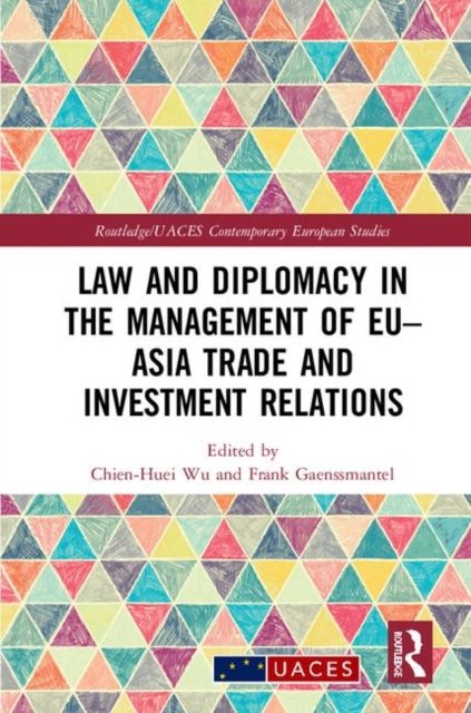 Law and Diplomacy in the Management of Eu-Asia Trade and Investment Relations