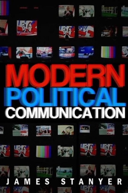 Modern Political Communication – Mediated Politics  in Uncertain Times