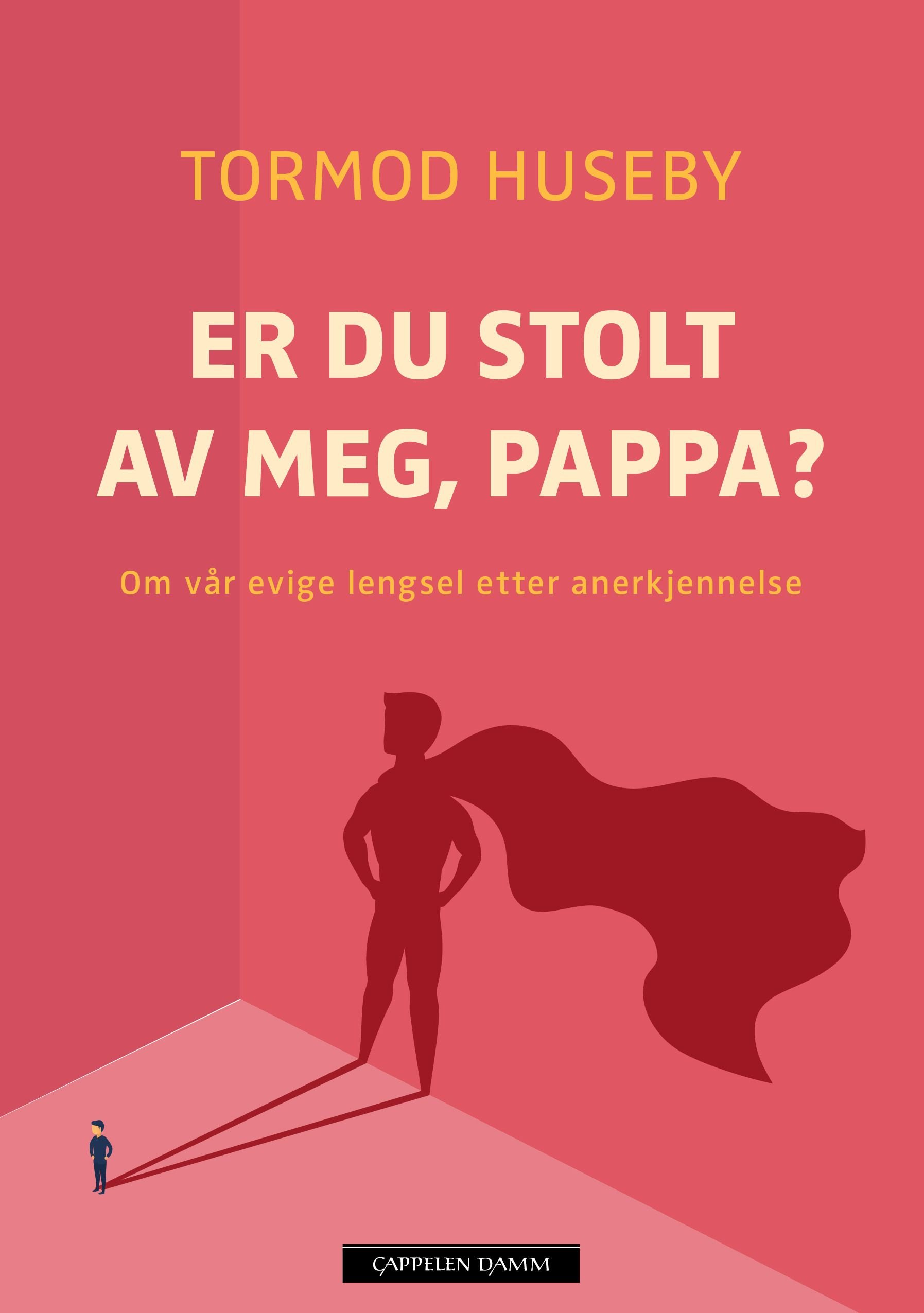 Er du stolt av meg, pappa? av Tormod Huseby