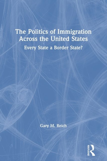 The Politics of Immigration Across the United States