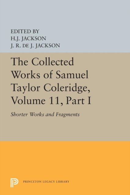 The Collected Works of Samuel Taylor Coleridge, – Shorter Works and Fragments: Volume I