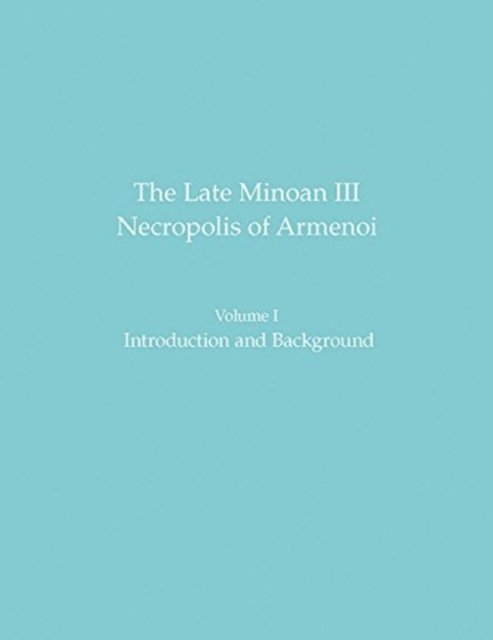 The Late Minoan III Necropolis of Armenoi